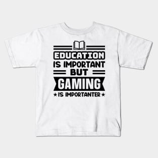 Education is important, but gaming is importanter Kids T-Shirt